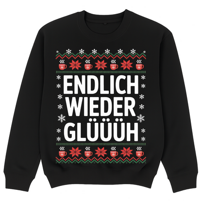 ENDLICH WIEDER GLÜÜÜH SWEATSHIRT