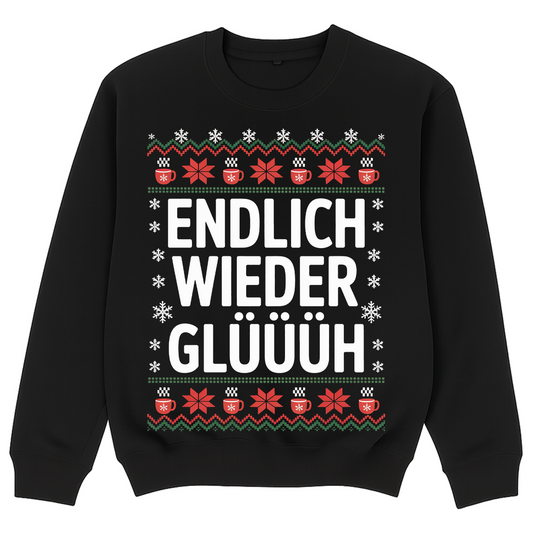ENDLICH WIEDER GLÜÜÜH SWEATSHIRT