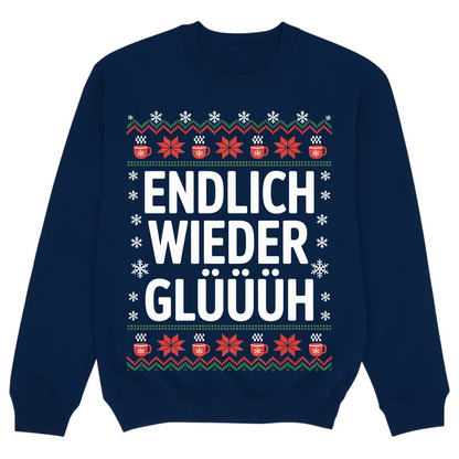 ENDLICH WIEDER GLÜÜÜH SWEATSHIRT