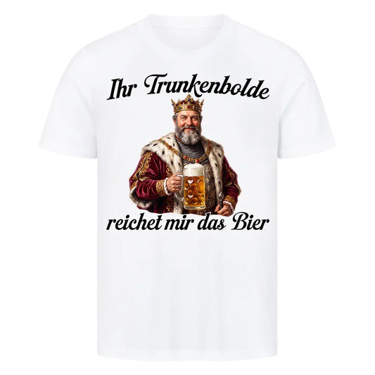IHR TRUNKENBOLDE - Premium T-Shirt
